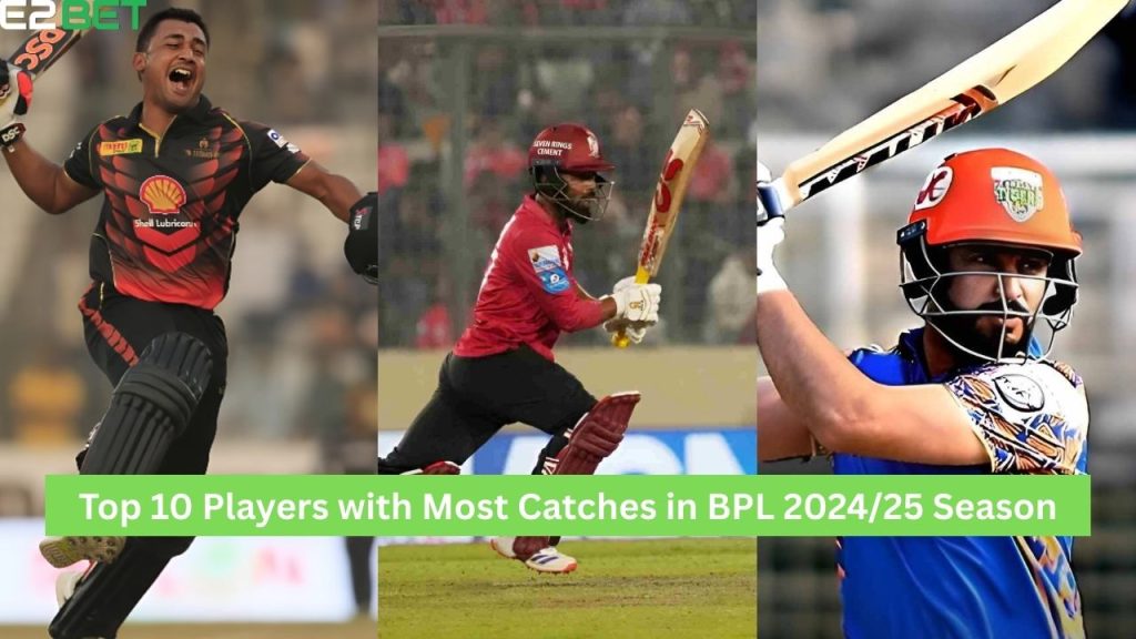 Most Catches in BPL 2024/25 Season